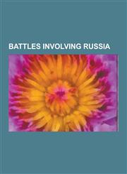 Battles Involving Russia Battle of Tsushima, Battle of Austerlitz, Battle of Leipzig, Battle of Lutzen, Battle of Borodino, Battle of Poltava,,1230561110,9781230561110