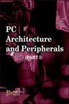 PC Architecture and Peripherals (Part I) 1st Edition,8131802213,9788131802212
