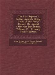 Law Reports Indian Appeals: Being Cases in the Privy Council on Appeal from the East Indies, Volume 15,1289556806,9781289556808