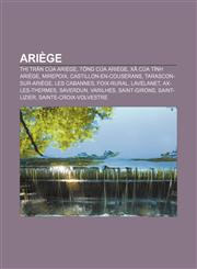 Ariège Thị trấn của Ariège, Tổng của Ariège, Xã của tỉnh Ariège, Mirepoix, Castillon-en-Couserans, Tarascon-sur-Ariège, Les Cabannes,1233865838,9781233865833
