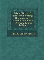 Life of Oliver P. Morton Including His Important Speeches, Volume 2 - Primary Source Edition,1294687212,9781294687214