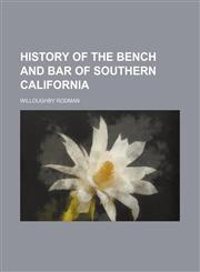 History of the bench and bar of southern California,1130994112,9781130994117