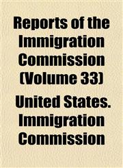 Reports of the Immigration Commission (Volume 33),1153551373,9781153551373