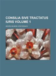 Consilia sive Tractatus Iuris Volume 1,1236545168,9781236545169