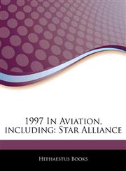 Articles On 1997 In Aviation, including Star Alliance,1243332964,9781243332967