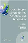 Open Source Development, Adoption and Innovation IFIP Working Group 2.13 on Open Source Software, June 11-14, 2007, Limerick, Ireland,0387724850,9780387724850
