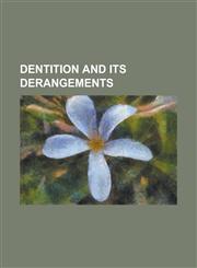 Dentition and its derangements,1234252139,9781234252137