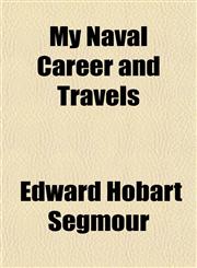 My Naval Career and Travels,1154792641,9781154792645