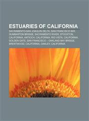 Estuaries of California Sacramento-San Joaquin Delta, San Francisco Bay, Dumbarton Bridge, Sacramento River, Stockton, California, Antioch,1156462347,9781156462348