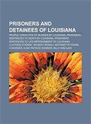 Prisoners and detainees of Louisiana People convicted of murder by Louisiana, Prisoners sentenced to death by Louisiana,1158020465,9781158020461