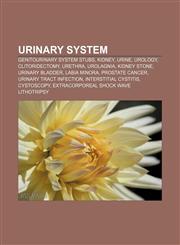 Urinary system Genitourinary system stubs, Kidney, Urine, Urology, Clitoridectomy, Urethra, Urolagnia, Kidney stone, Urinary bladder,1156411793,9781156411797