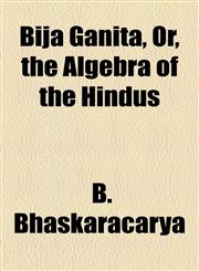 Bija Ganita, Or, the Algebra of the Hindus,1154638030,9781154638035