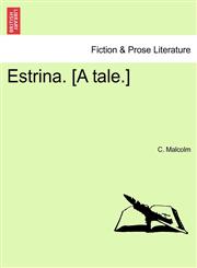 Estrina. [A tale.],1241175608,9781241175603