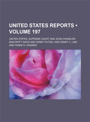 United States Reports (Volume 197),1154174921,9781154174922