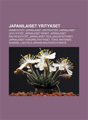 Japanilaiset yritykset Animeyhtiöt, Japanilaiset lentoyhtiöt, Japanilaiset levy-yhtiöt, Japanilaiset pankit, Japanilaiset rautatieyhtiöt,1231885114,9781231885116
