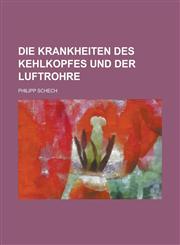Die Krankheiten des Kehlkopfes und der Luftrohre,1236762479,9781236762474