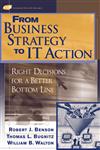 From Business Strategy to IT Action Right Decisions for a Better Bottom Line,0471491918,9780471491910