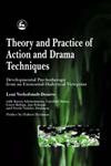 Theory and Practice of Action and Drama Techniques Developmental Psychotherapy from an Existential-Dialectical Viewpoint,1853028037,9781853028038
