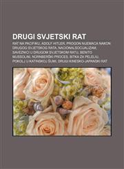 Drugi svjetski rat Rat na Pacifiku, Adolf Hitler, Progon Nijemaca nakon Drugog svjetskog rata, Nacionalsocijalizam,1233024507,9781233024506