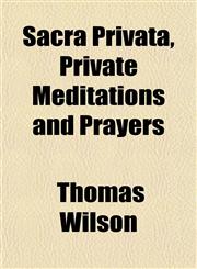 Sacra Privata, Private Meditations and Prayers,1151815659,9781151815651