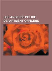 Los Angeles Police Department Officers Gene Roddenberry, Miguel Cancel, Mark Fuhrman, David Tao, Tom Bradley, Joseph Wambaugh, Todd Spitzer, David Ma,1230630937,9781230630939