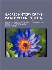Sacred history of the world Volume 3, no. 84; attempted to be philosophically considered, in a series of letters to a son,1153898683,9781153898683