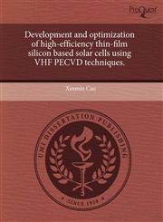 Development and optimization of high-efficiency thin-film silicon based solar cells using VHF PECVD techniques.,1243669462,9781243669469