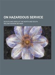 On Hazardous Service; Scouts and Spies of the North and South,1230319530,9781230319537
