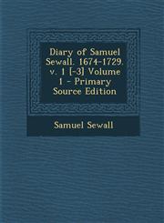 Diary of Samuel Sewall. 1674-1729. V. 1 [-3] Volume 1 - Primary Source Edition,1289634335,9781289634339