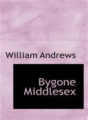 Bygone Middlesex,1110247826,9781110247820
