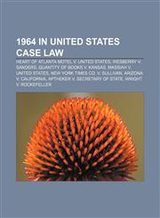 1964 in United States case law Heart of Atlanta Motel v. United States, Wesberry v. Sanders, Quantity of Books v. Kansas,1156204542,9781156204542
