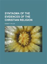 Syntagma of the evidences of the Christian religion,1151038741,9781151038746