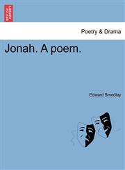 Jonah. A poem.,1241016682,9781241016685