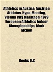 Athletics in Austria Austrian Athletes, Hypo-Meeting, Vienna City Marathon, 1979 European Athletics Indoor Championships, Mark Mckoy,1158155352,9781158155354