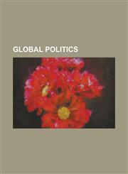 Global Politics Democratic Globalization, Democratic Mundialization, Democratization, Dispatches (Radio Program), Global Administrativ,1230807004,9781230807003