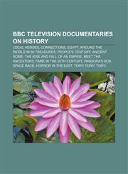 BBC television documentaries on history Local Heroes, Connections, Egypt, Around the World in 80 Treasures, People's Century,1155828534,9781155828534