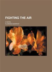 Fighting the air; a novel,1459077210,9781459077218