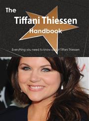 The Tiffani Thiessen Handbook - Everything You Need to Know about Tiffani Thiessen,148850444X,9781488504440