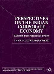 Perspectives on the Indian Corporate Economy Exploring the Paradox of Profits,0333803876,9780333803875