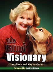 The Blind Visionary Practical Lessons for Meeting Challenges on the Way to a More Fulfilling Life and Career,097988943X,9780979889431