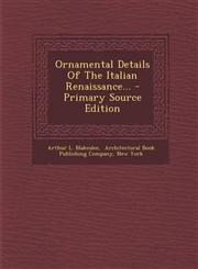 Ornamental Details of the Italian Renaissance... - Primary Source Edition,1293493481,9781293493489