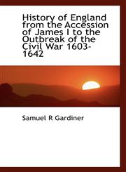 History of England from the Accession of James I to the Outbreak of the Civil War 1603-1642,1116569116,9781116569117