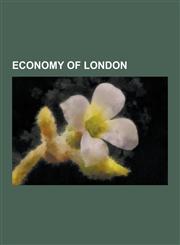 Economy of London City of London, Lloyd's of London, London Stock Exchange, Port of London, Canary Wharf, Eog Resources, Shell Haven, Cr,1230566589,9781230566580