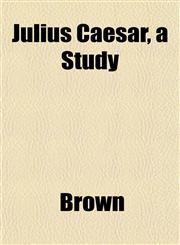 Julius Caesar, a Study,1152358804,9781152358805