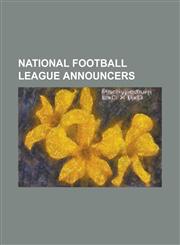 National Football League Announcers Jack Kemp, Jesse Ventura, Jack Youngblood, Lawrence Taylor, Steve Beuerlein, Kurt Warner, Keith Olbermann, Joe Mo,1230674659,9781230674650