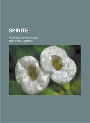 Spirite; Nouvelle Fantastique,1234348640,9781234348649