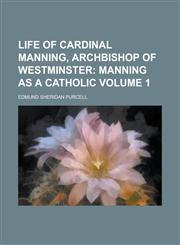 Life of Cardinal Manning, Archbishop of Westminster Volume 1,1155109155,9781155109152