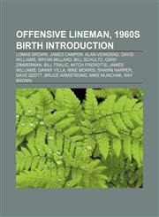 Offensive lineman, 1960s birth Introduction Lomas Brown, James Campen, Alan Veingrad, David Williams, Bryan Millard, Bill Schultz,1155937643,9781155937649