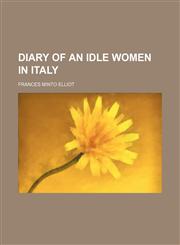 Diary of an Idle Women in Italy,1150437472,9781150437472