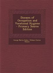 Diseases of Occupation and Vocational Hygiene - Primary Source Edition,1289613532,9781289613532
